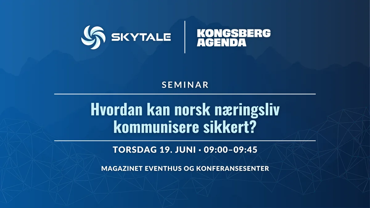 Fra Skytales arkiv: Seminar om sikker kommunikasjon på Kongsberg Agenda 2025